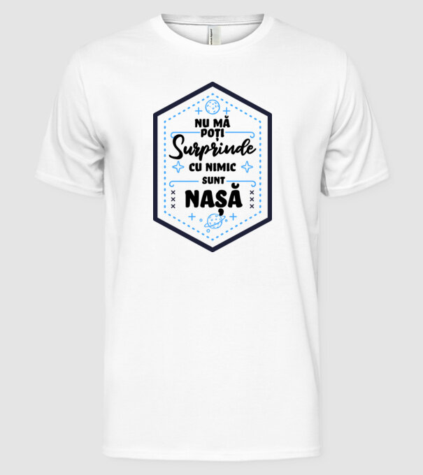 Nu mă poți surprinde cu nimic, sunt naș model alb pe tricou