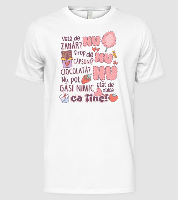 Nu pot găsi nimic-atât de dulce ca tine model alb pe tricou