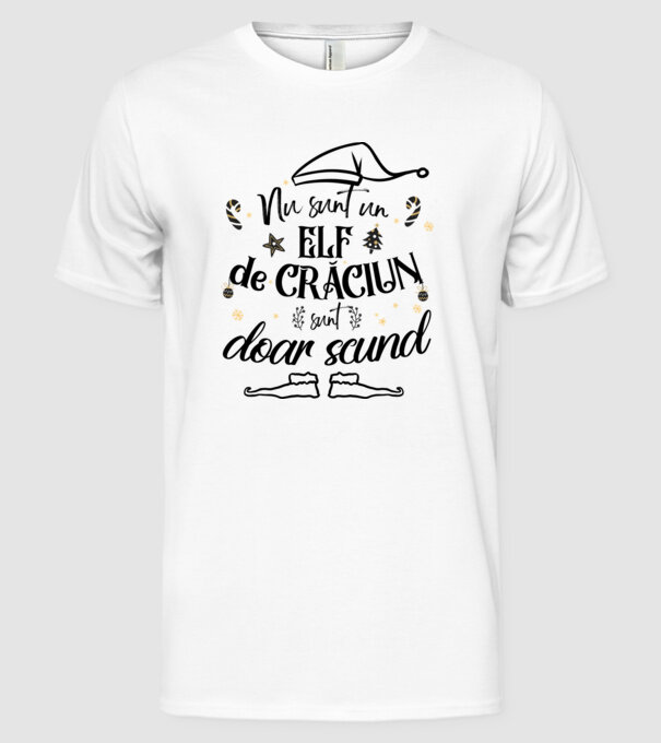 Nu sunt un elf de Crăciun, sunt doar scund ALB model alb pe tricou