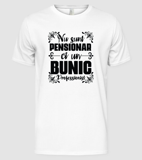 Nu sunt_pensionar, ci un bunic profesionist model alb pe tricou