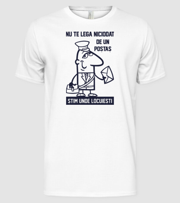 nu te lega niciodată de un poștaș. Știm unde locuiești model alb pe tricou
