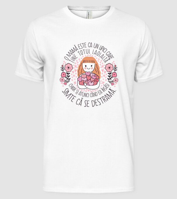 O mamă este ca un lipici care ține totul laolaltă, chiar și atunci când ea însăși simte că se destramă. model alb pe tricou