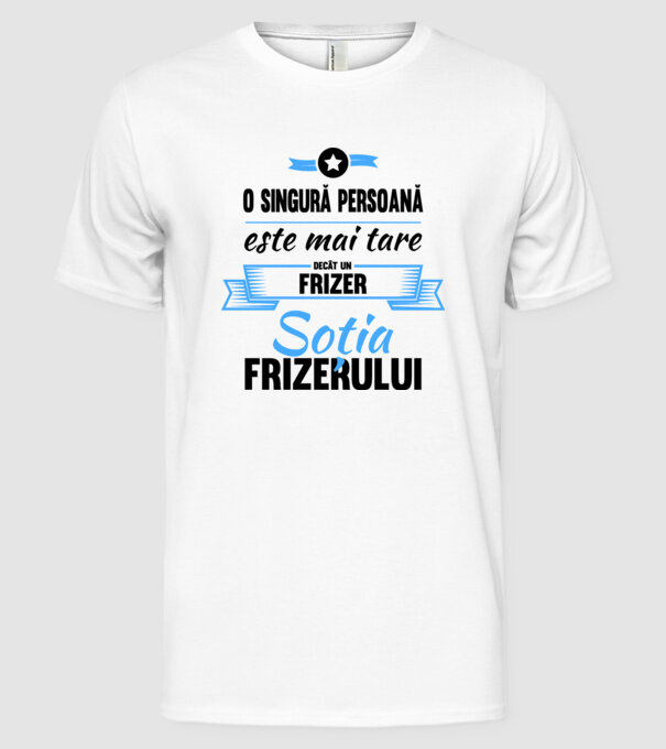 O singură persoană este mai tare decât un frizer, soția frizerului model alb pe tricou