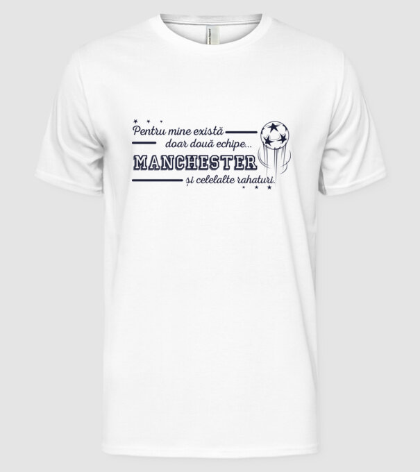 Pentru mine există doar două echipe, Manchester și celelalte rahaturi model alb pe tricou