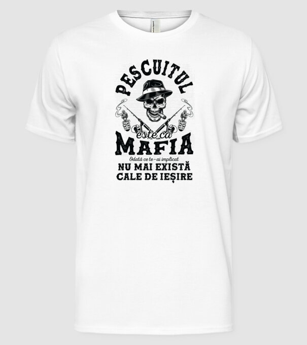 Pescuitul este ca mafia, odată ce te-ai implicat, nu mai există cale de ieșire model alb pe tricou