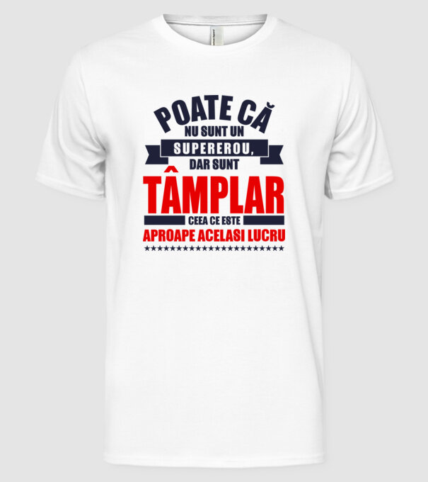 Poate că nu sunt un supererou, dar sunt tâmplar, ceea ce este aproape același lucru model alb pe tricou
