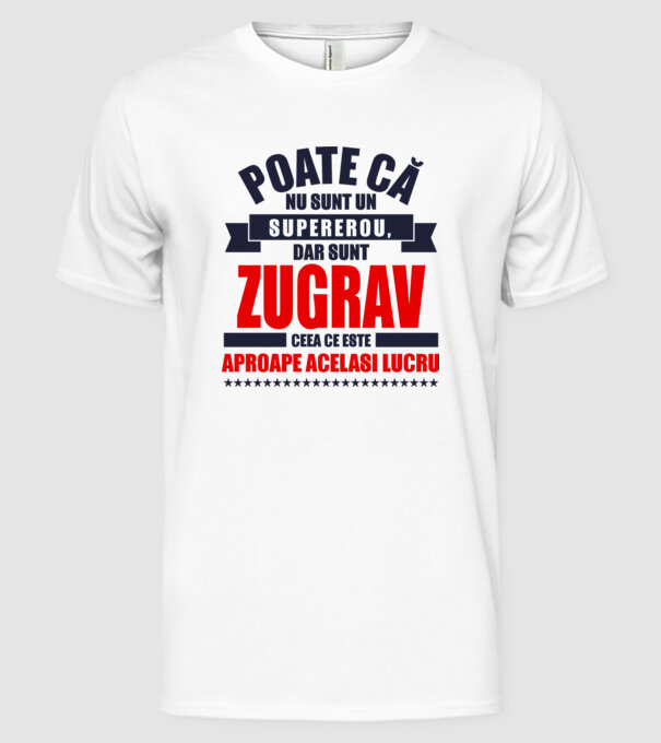 Poate că nu sunt un supererou, dar sunt ZUGRAV, ceea ce este aproape același lucru model alb pe tricou