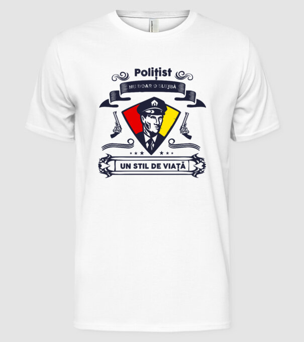Polițist - Nu doar o slujbă - Un stil de viață model alb pe tricou