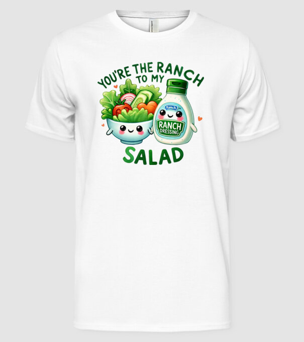 Ranch to my Salad model alb pe tricou