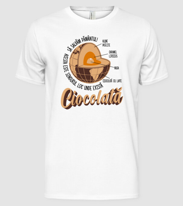 să salvăm Pământul! acesta este singurul loc unde există ciocolată - alune prăjite, caramel lipicios, nuga, ciocolată cu lapte model alb pe tricou