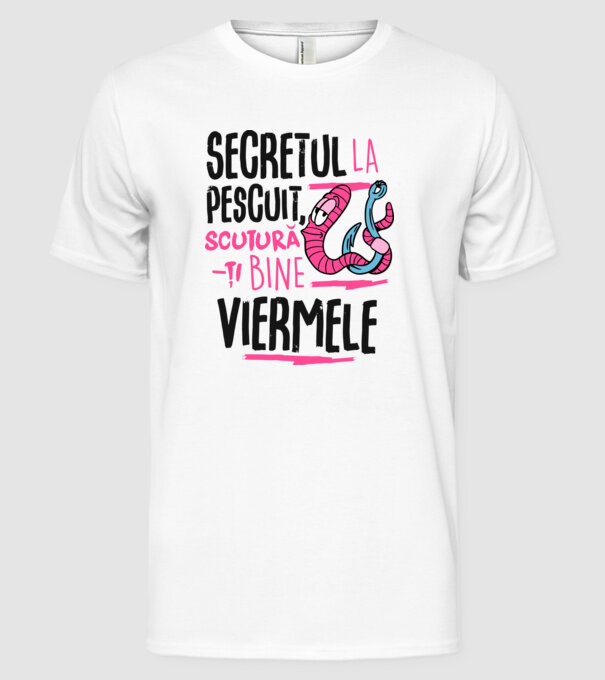 Secretul la pescuit scutură-ți bine viermele model alb pe tricou