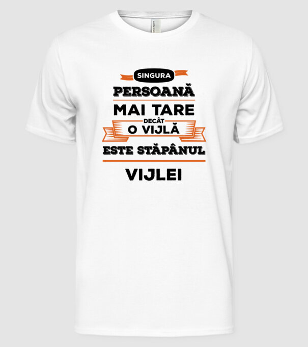 singura persoană mai tare decât o vijlă este stăpânul vijlei model alb pe tricou