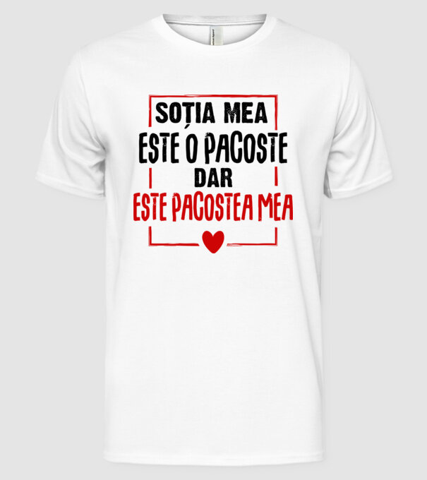 soția mea este o pacoste model alb pe tricou