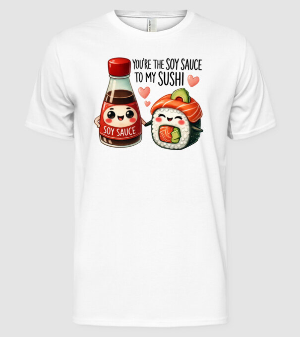 Soy Sauce to my Sushi model alb pe tricou