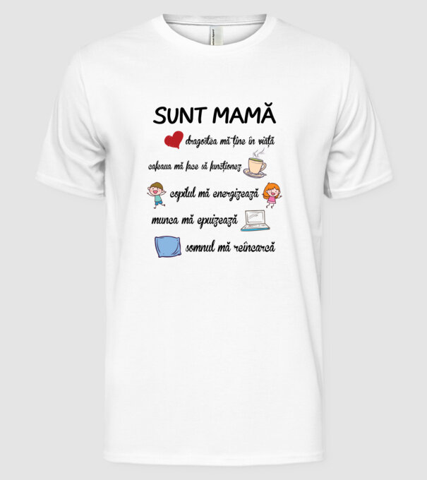 Sunt mamă, dragostea mă ține în viață, cafeaua mă face să funcționez, copilul mă energizează, munca mă epuizează, somnul mă reîn model alb pe tricou