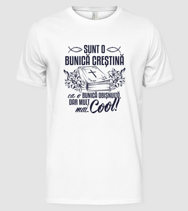 Sunt o bunică creștină, ca o bunică obișnuită, dar mult mai cool model alb pe tricou