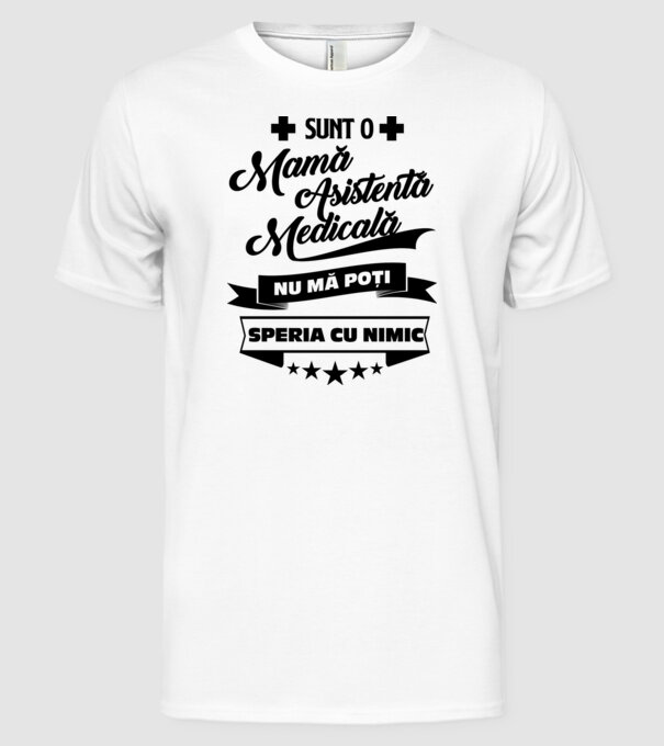 sunt o mamă asistentă medicală, nu mă poți speria cu nimic model alb pe tricou