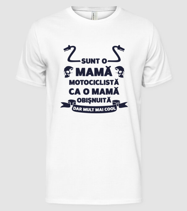 sunt o mamă motociclistă, ca o mamă obișnuită, dar mult mai cool model alb pe tricou