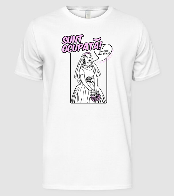 Sunt ocupată! Îmi pare rău, băieți model alb pe tricou