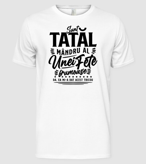 Sunt tatăl mândru al unei fete frumoase - da, ea mi-a dat acest tricou model alb pe tricou