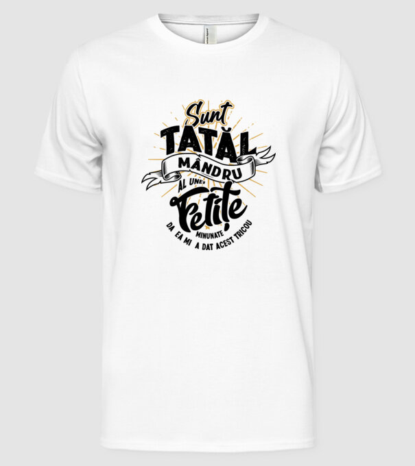 Sunt tatăl mândru al unei fetițe minunate - da, ea mi-a dat acest tricou model alb pe tricou