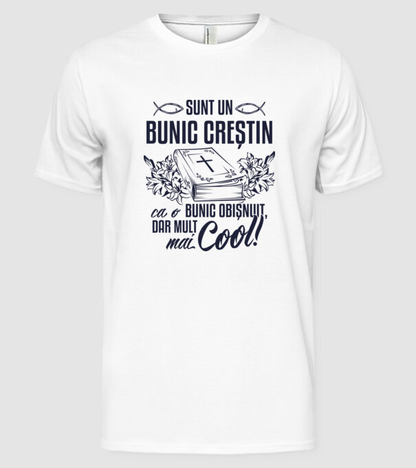 Sunt un bunic creștin, ca un bunic obișnuit, dar mult mai cool! model alb pe tricou