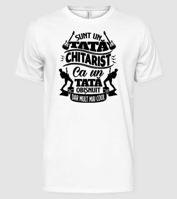 Sunt un tată chitarist, ca un tată obișnuit, dar mult mai cool model alb pe tricou