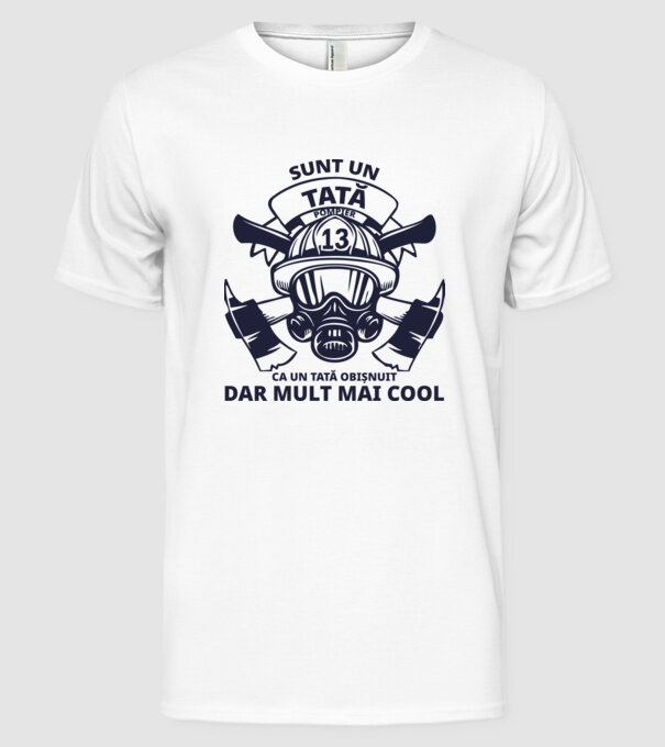 Sunt un tată pompier, ca un tată obișnuit, dar mult mai cool model alb pe tricou