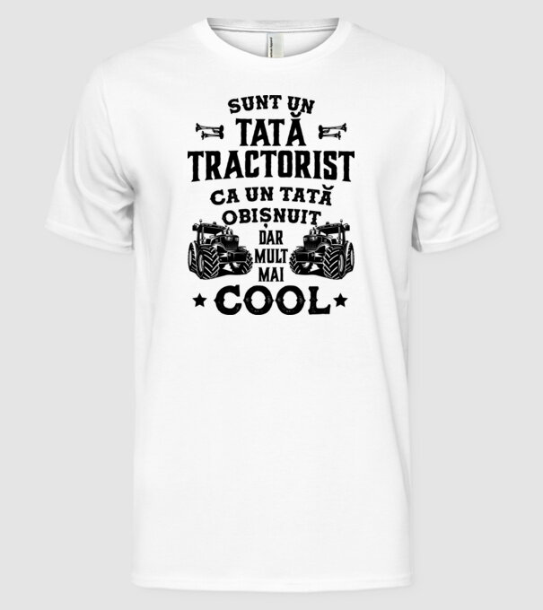 Sunt un tată tractorist, ca un tată obișnuit, dar mult mai cool model alb pe tricou