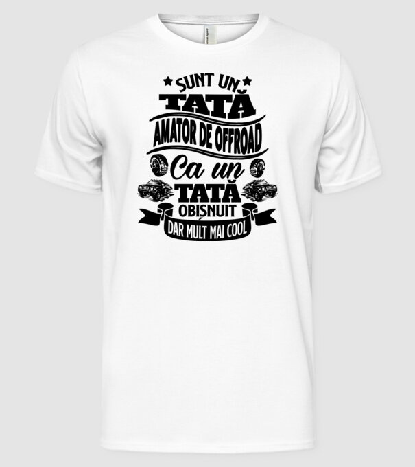 Sunt un tată amator de offroad, ca un tată obișnuit, dar mult mai cool model alb pe tricou