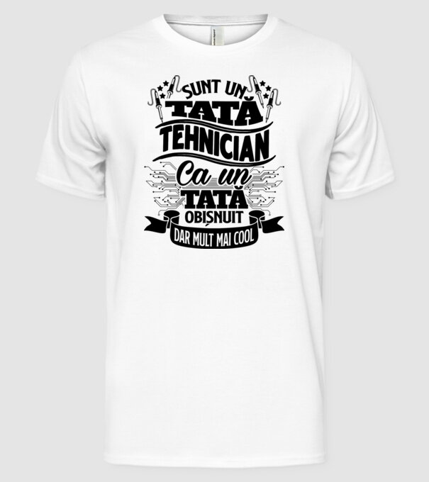 Sunt un tată tehnician, ca un tată obișnuit, dar mult mai cool model alb pe tricou