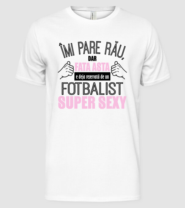 Îmi pare rău, dar fata asta e deja rezervată de un FOTBALIST super sexy model alb pe tricou