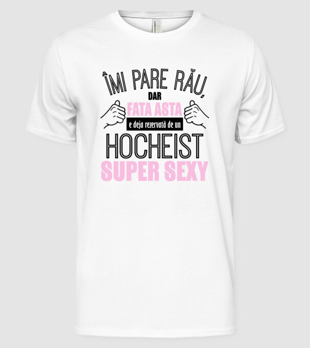 Îmi pare rău, dar fata asta e deja rezervată de un HOCHEIST super sexy model alb pe tricou
