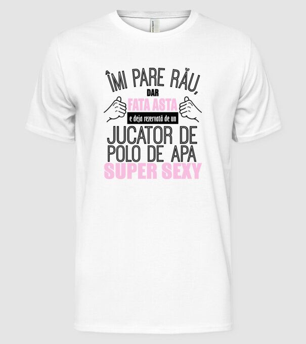 Îmi pare rău, dar fata asta e deja rezervată de un JUCĂTOR DE POLO PE APĂ super sexy model alb pe tricou