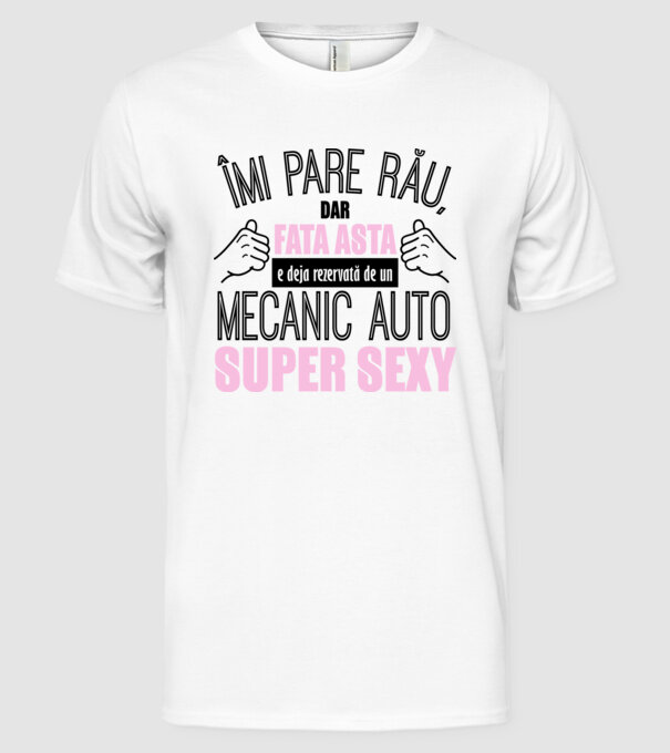 Îmi pare rău, dar fata asta e deja rezervată de un MECANIC AUTO super sexy model alb pe tricou