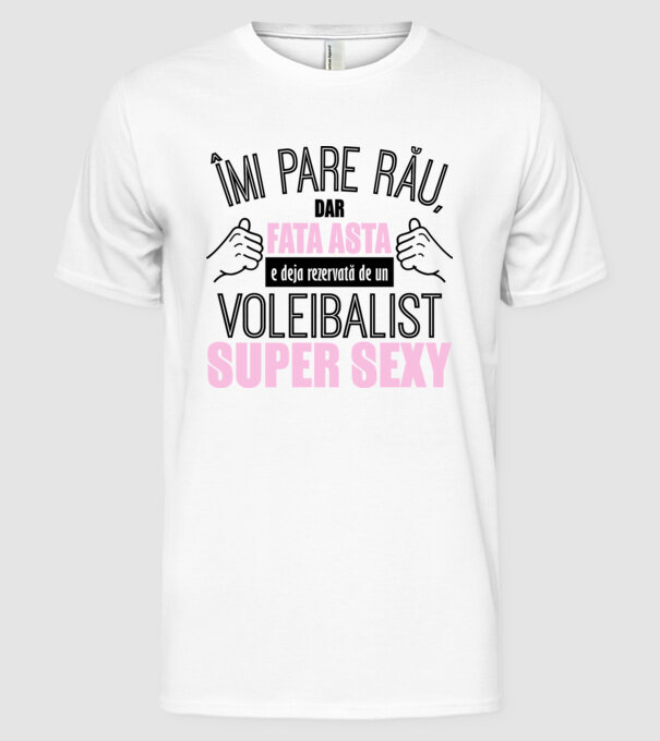 Îmi pare rău, dar fata asta e deja rezervată de un VOLEIBALIST super sexy model alb pe tricou