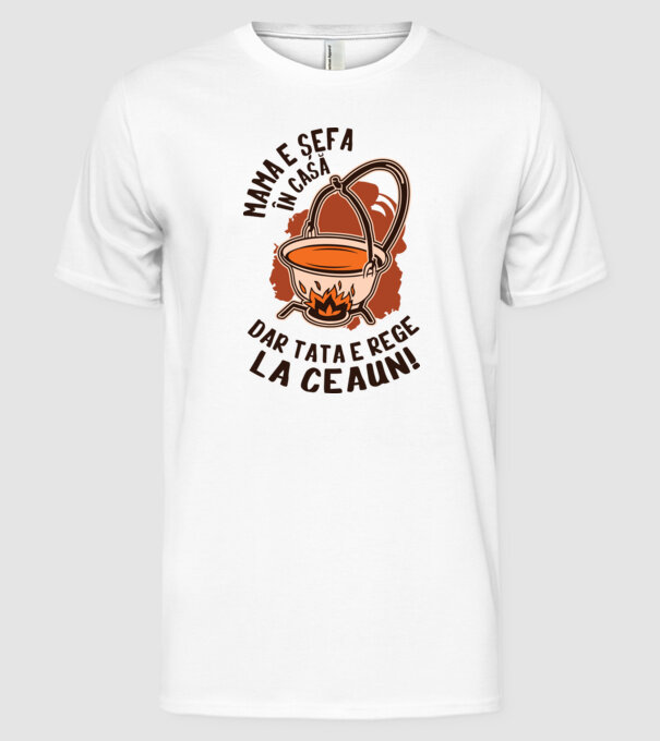 Mama e șefa în casă, dar tata e rege la ceaun! model alb pe tricou