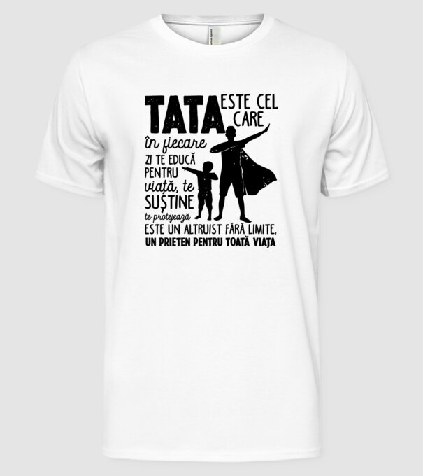 Tata este cel care în fiecare zi te educă pentru viață D5995141 model alb pe tricou