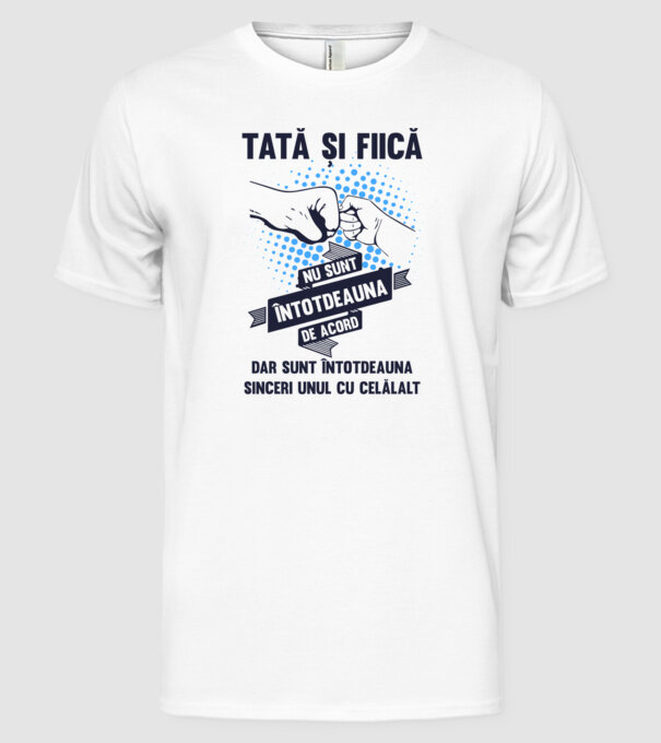 Tată și Fiică - nu sunt întotdeauna de acord, dar sunt întotdeauna sinceri unul cu celălalt model alb pe tricou