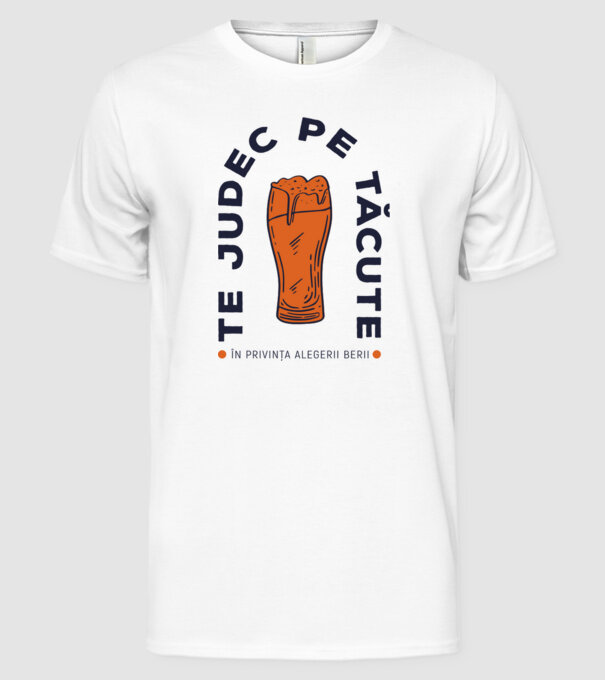 Te judec pe tăcute în privința alegerii berii. model alb pe tricou