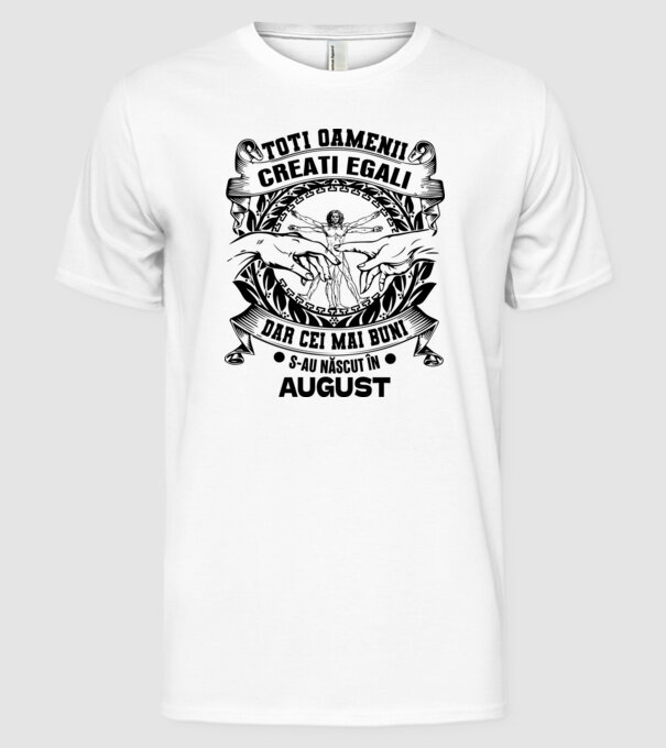 Toți oamenii sunt creați egali, dar cei mai buni s-au născut în august model alb pe tricou