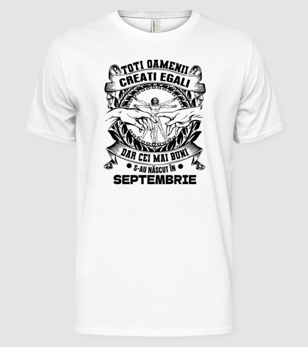 Toți oamenii sunt creați egali, dar cei mai buni s-au născut în septembrie model alb pe tricou