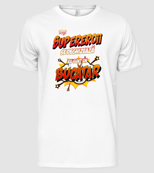 Toți supereroii se deghizează, eu sunt un bucătar model alb pe tricou