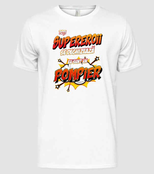 Toți supereroii se deghizează, eu sunt un pompier model alb pe tricou