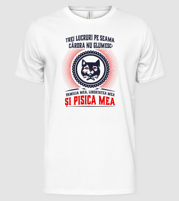 trei lucruri pe seama cărora nu glumesc: familia mea, libertatea mea și pisica mea model alb pe tricou