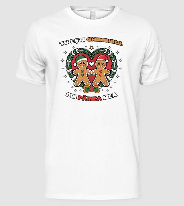 Tu ești ghimbirul din păinea mea model alb pe tricou