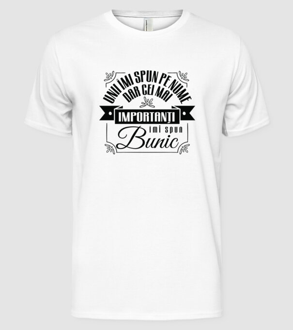 Unii îmi spun pe nume, dar cei mai importanți îmi spun bunic model alb pe tricou
