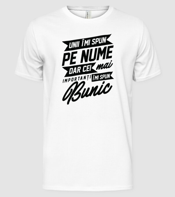 Unii îmi spun pe nume, dar cei mai importanți îmi spun bunic model alb pe tricou