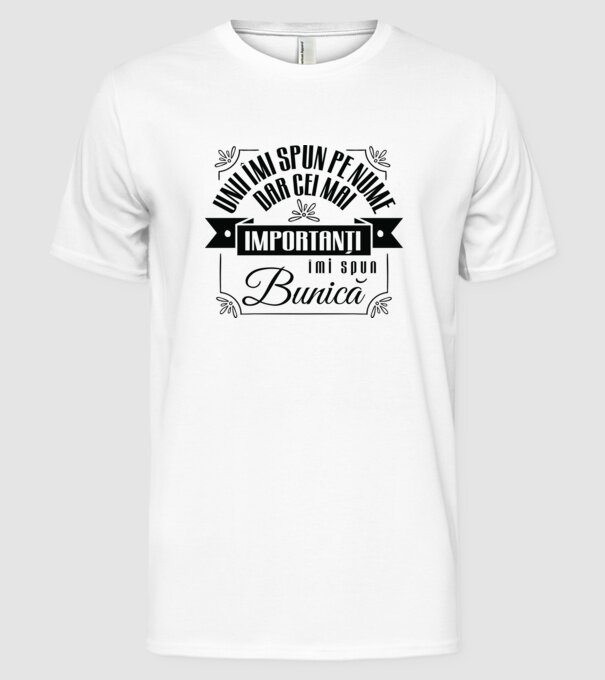Unii îmi spun pe nume, dar cei mai importanți îmi spun bunică model alb pe tricou