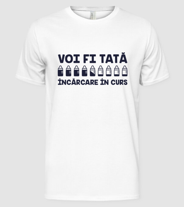 Voi fi tată - încărcare în curs model alb pe tricou